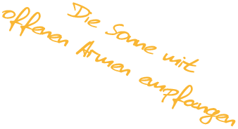 Die Sonne mit offenen Armen empfangen